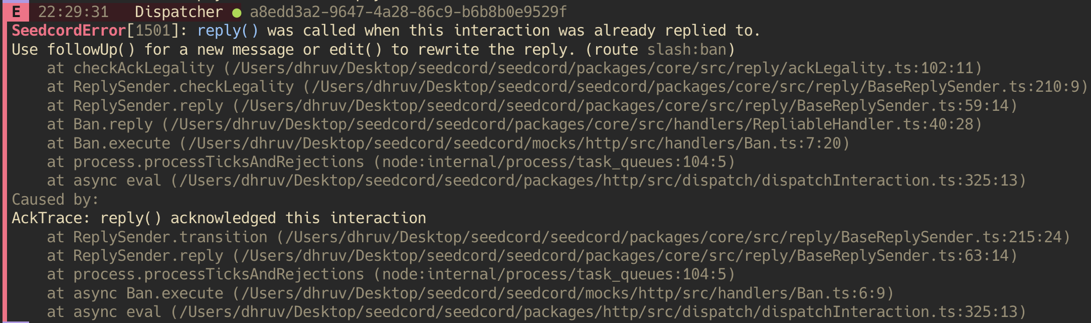 The seedcord dev terminal showing SeedcordError 1501 for a second reply() at Ban.ts line 7, then Caused by AckTrace, reply() acknowledged this interaction, at Ban.ts line 6